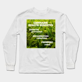 Cannabis health benefits: diabetes prevention, inflammation reduction, pressure relief Long Sleeve T-Shirt